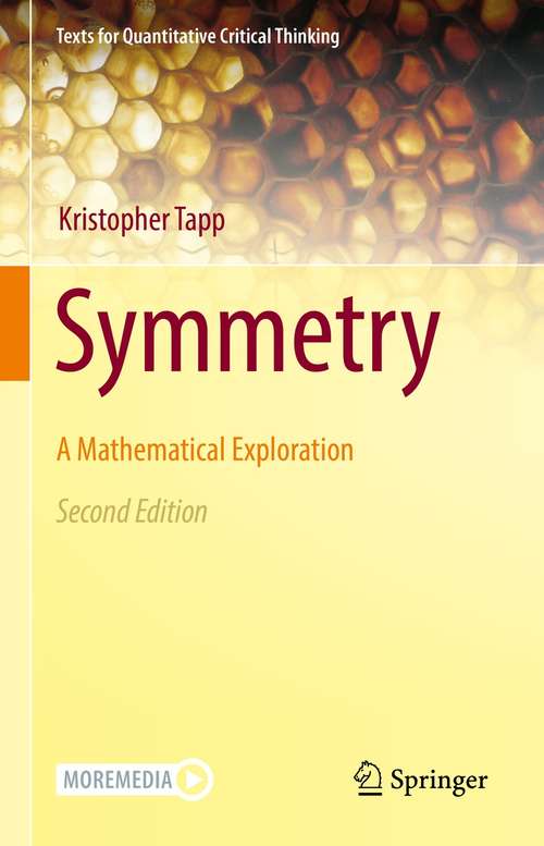 Book cover of Symmetry: A Mathematical Exploration (2nd ed. 2021) (Texts for Quantitative Critical Thinking)