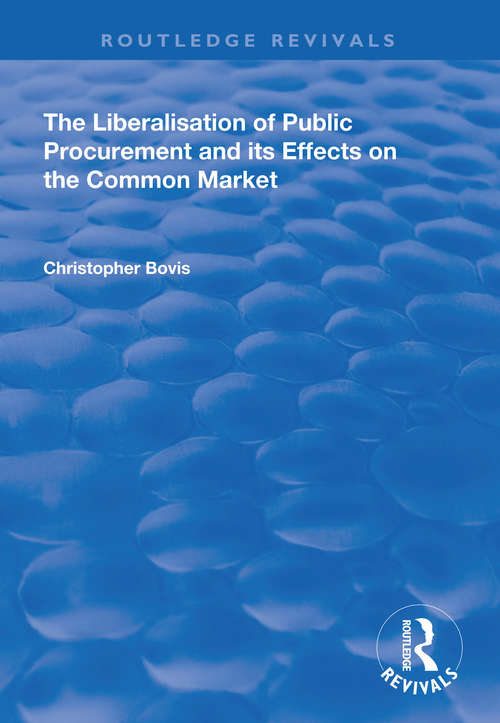 Book cover of The Liberalisation of Public Procurement and its Effects on the Common Market (Routledge Revivals)