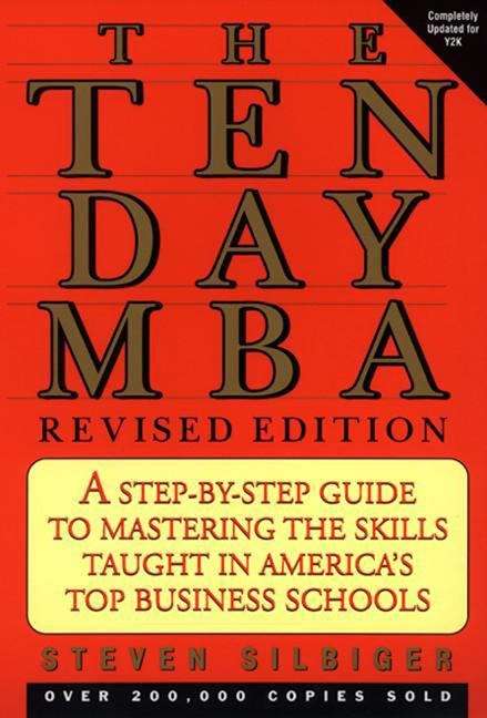 Book cover of The Ten-Day MBA: A Step-By-step Guide To Mastering The Skills Taught In America's Top Business Schools