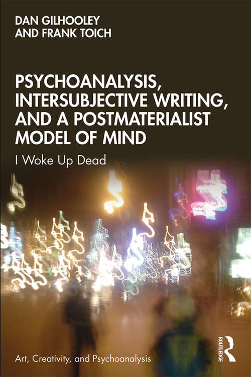 Book cover of Psychoanalysis, Intersubjective Writing, and a Postmaterialist Model of Mind: I Woke Up Dead (Art, Creativity, and Psychoanalysis Book Series)