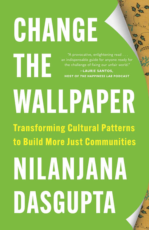 Book cover of Change the Wallpaper: Transforming Cultural Patterns to Build More Just Communities