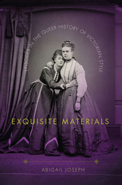 Book cover of Exquisite Materials: Episodes in the Queer History of Victorian Style
