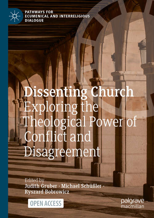 Book cover of Dissenting Church: Exploring the Theological Power of Conflict and Disagreement (2024) (Pathways for Ecumenical and Interreligious Dialogue)