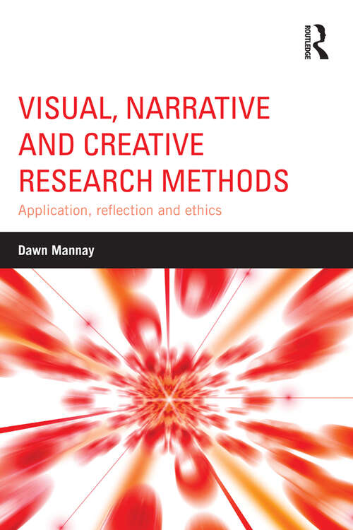 Book cover of Visual, Narrative and Creative Research Methods: Application, reflection and ethics