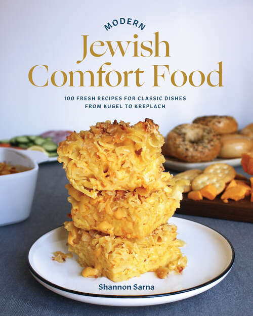 Book cover of Modern Jewish Comfort Food: 100 Fresh Recipes for Classic Dishes from Kugel to Kreplach