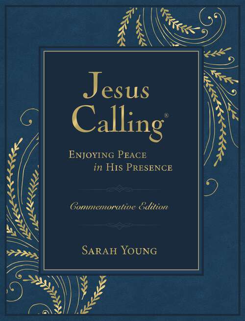 Book cover of Jesus Calling Commemorative Edition: Enjoying Peace in His Presence (A 365-Day Devotional, Includes 12 New Bonus Devotions and 12 Letters from the Author) (Jesus Calling®)