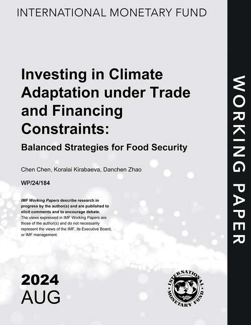 Book cover of Investing in Climate Adaptation under Trade and Financing Constraints: Balanced Strategies For Food Security (Imf Working Papers)