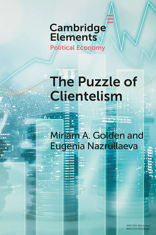 Book cover of The Puzzle of Clientelism: Political Discretion and Elections Around the World (Elements in Political Economy)