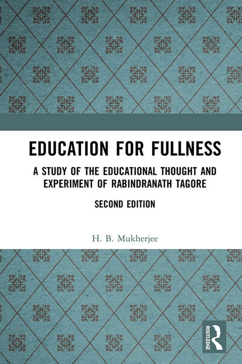 Book cover of Education for Fullness: A Study of the Educational Thought and Experiment of Rabindranath Tagore (2)