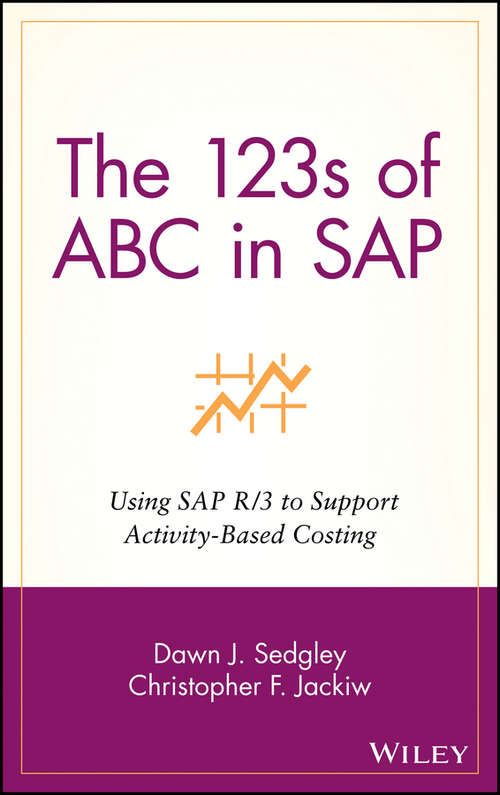 Book cover of The 123s of ABC in SAP: Using SAP R/3 to Support Activity-Based Costing (Wiley Cost Management Series: Vol. 6)