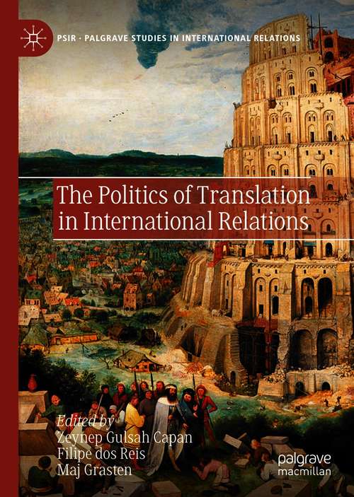 Book cover of The Politics of Translation in International Relations (1st ed. 2021) (Palgrave Studies in International Relations)