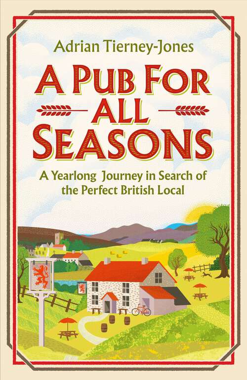 Book cover of A Pub For All Seasons: A Yearlong Journey in Search of the Perfect British Local