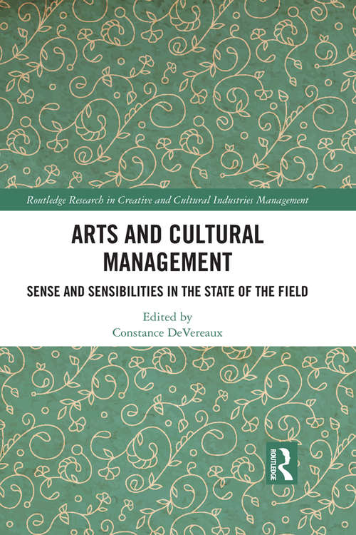 Book cover of Arts and Cultural Management: Sense and Sensibilities in the State of the Field (Routledge Research in Creative and Cultural Industries Management)