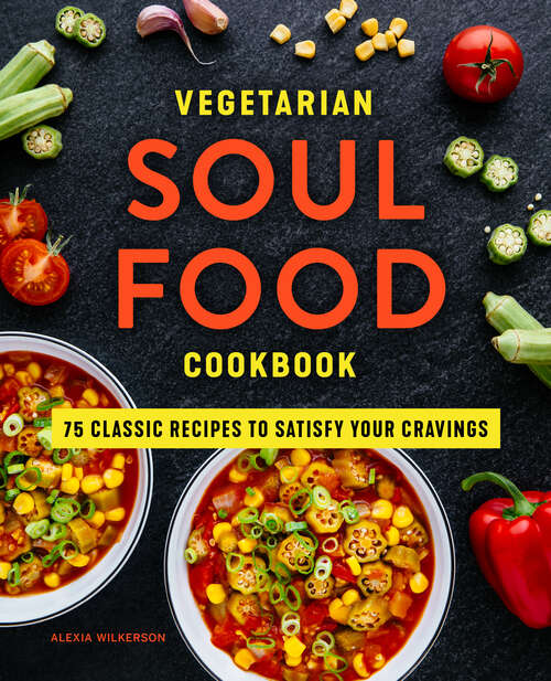 Book cover of Vegetarian Soul Food Cookbook: 75 Classic Recipes to Satisfy Your Cravings