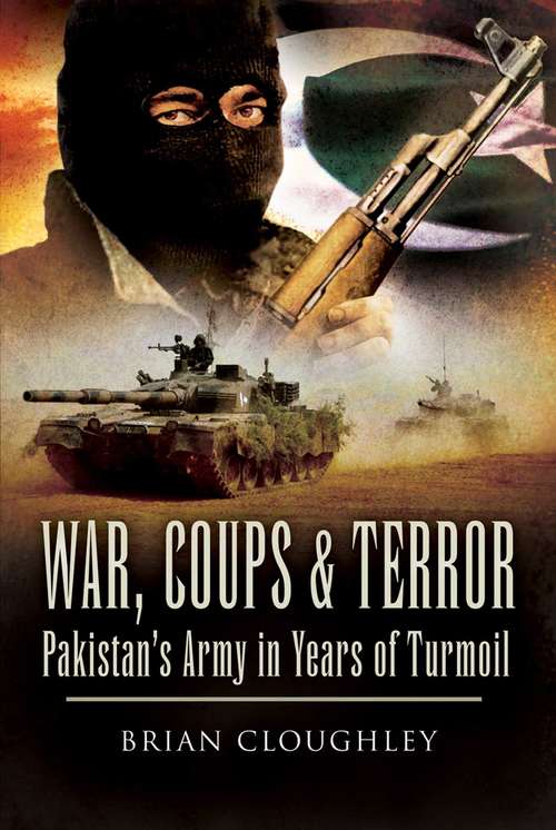 Book cover of War, Coups and Terror: Pakistan's Army in Years of Turmoil