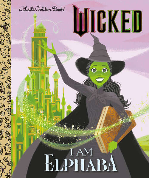 Book cover of I Am Elphaba (Little Golden Book)