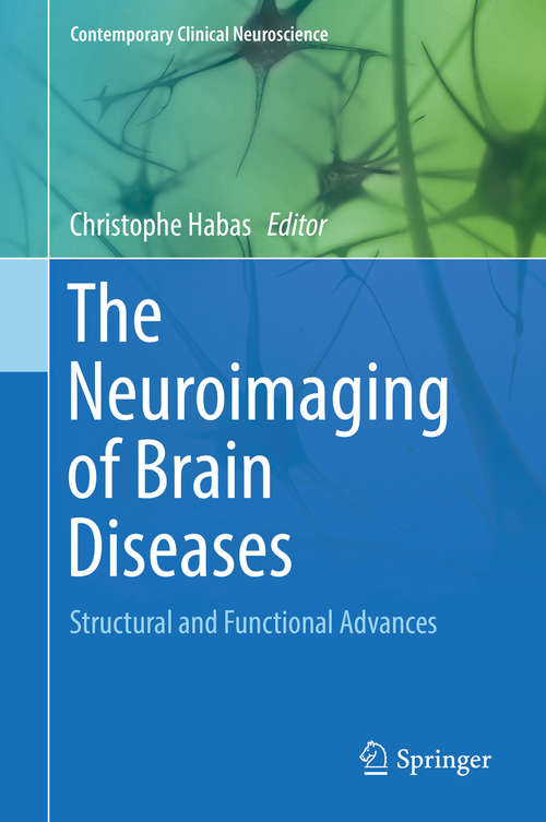 Book cover of The Neuroimaging of Brain Diseases: Structural and Functional Advances (1st ed. 2018) (Contemporary Clinical Neuroscience)