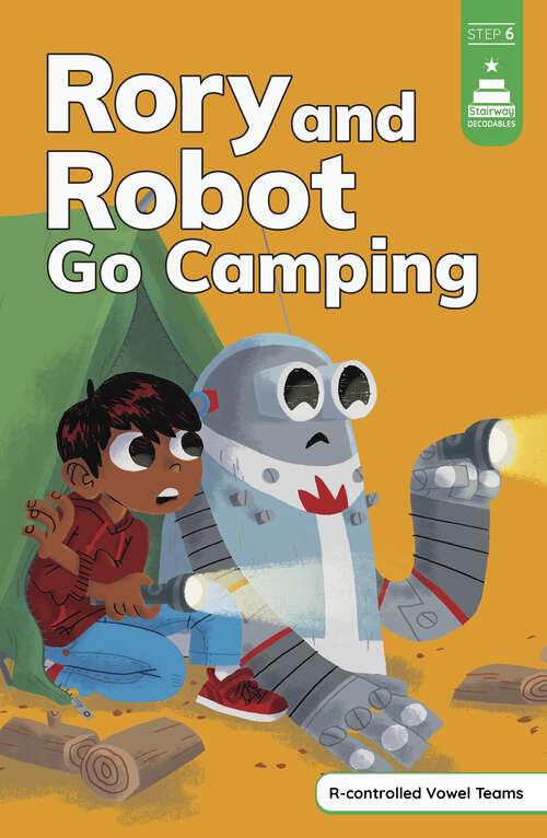 Book cover of Rory and Robot Go Camping (Stairway Decodables Step 6 Ser.)