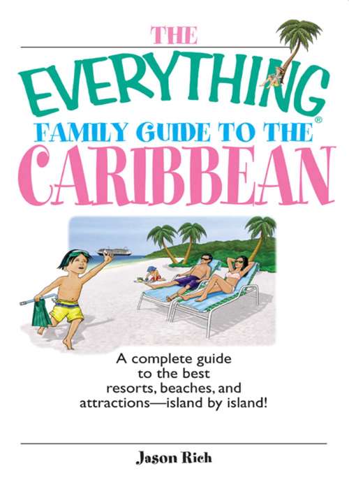 Book cover of The Everything Family Guide To The Caribbean: A Complete Guide to the Best Resorts, Beaches And Attractions - Island by Island!