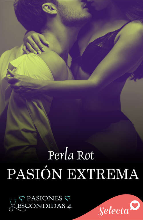 Book cover of Pasión extrema (Pasiones escondidas 4) (Pasiones escondidas: Volumen 4)