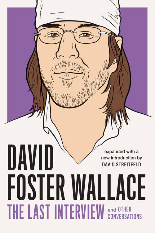 Book cover of David Foster Wallace: and Other Conversations (The Last Interview Series)