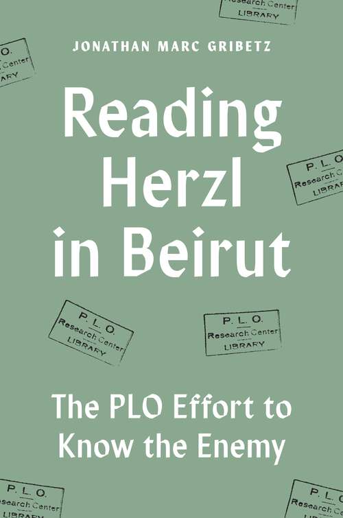 Book cover of Reading Herzl in Beirut: The PLO Effort to Know the Enemy