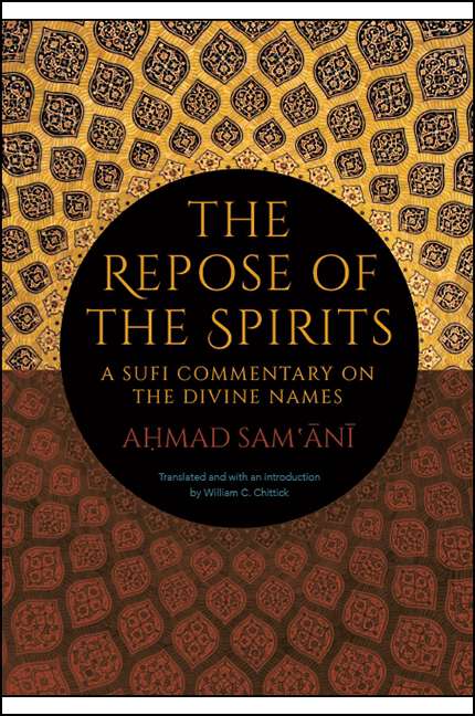 Book cover of The Repose of the Spirits: A Sufi Commentary on the Divine Names (SUNY series in Islam)