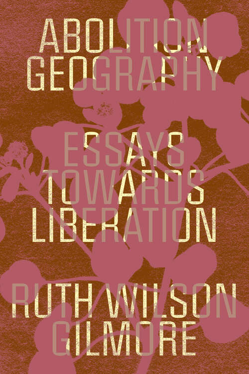 Book cover of Abolition Geography: Essays Towards Liberation