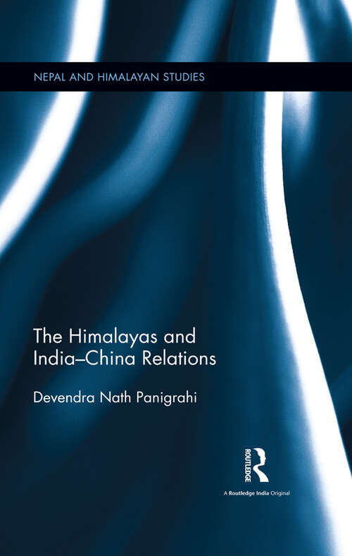 Book cover of The Himalayas and India-China Relations (Nepal and Himalayan Studies)