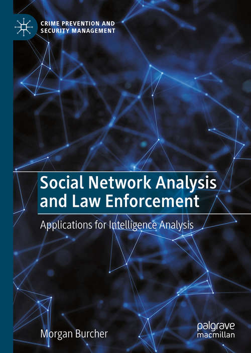 Book cover of Social Network Analysis and Law Enforcement: Applications for Intelligence Analysis (1st ed. 2020) (Crime Prevention and Security Management)