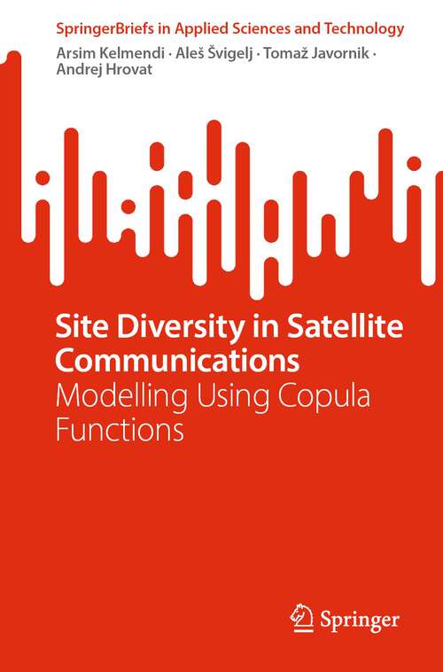 Book cover of Site Diversity in Satellite Communications: Modelling Using Copula Functions (1st ed. 2023) (SpringerBriefs in Applied Sciences and Technology)