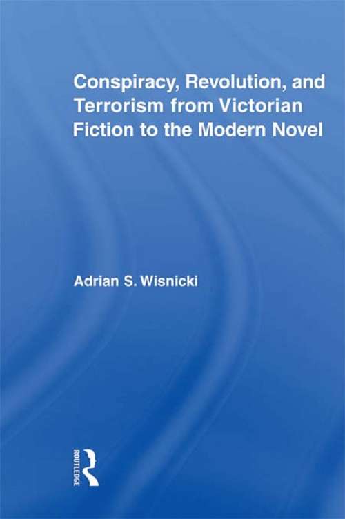 Book cover of Conspiracy, Revolution, and Terrorism from Victorian Fiction to the Modern Novel (Literary Criticism and Cultural Theory)