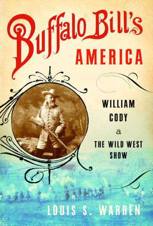 Book cover of Buffalo Bill's America: William Cody and the Wild West Show