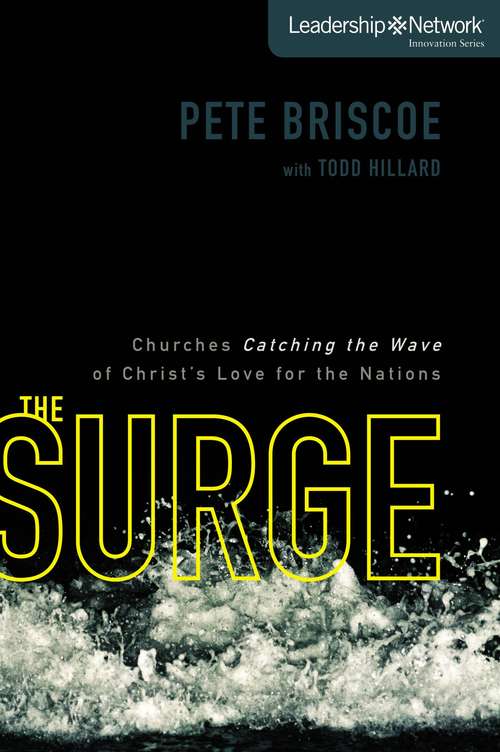 Book cover of The Surge: Churches Catching the Wave of Christ's Love for the Nations (Leadership Network Innovation Series)