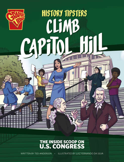 Book cover of History Tipsters Climb Capitol Hill: The Inside Scoop On U. S. Congress (History Tipsters Ser.)