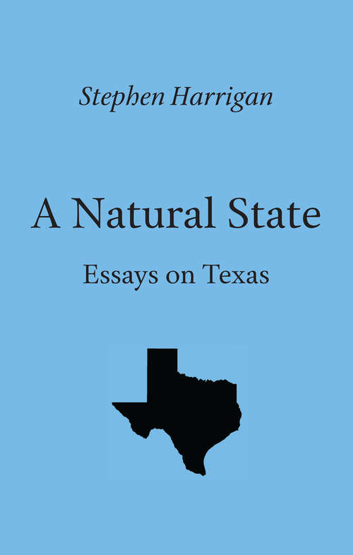 Book cover of A Natural State: Essays on Texas