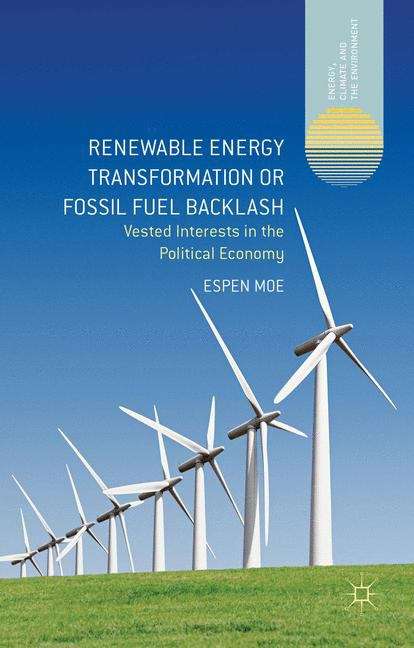 Book cover of Renewable Energy Transformation or Fossil Fuel Backlash: Vested Interests in the Political Economy (Energy, Climate and the Environment)