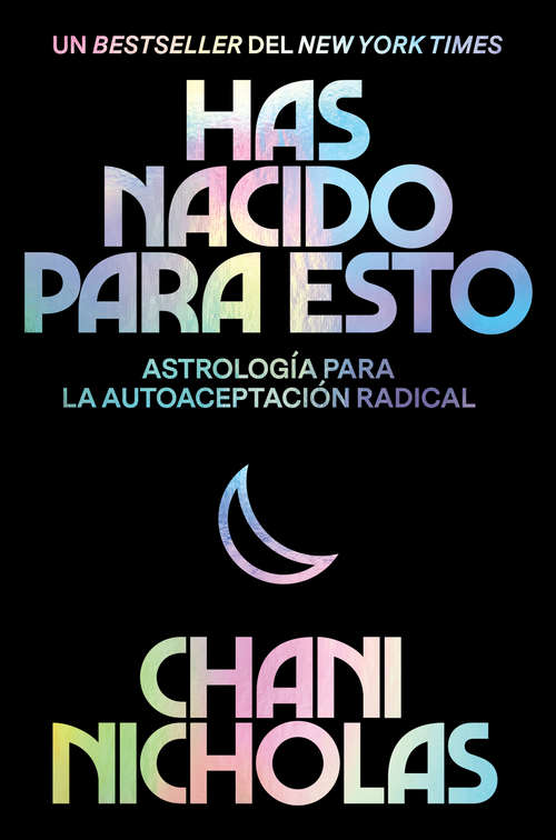 Book cover of You Were Born for This \ Has nacido para esto (Spanish edition): Astrología para la autoaceptación radical