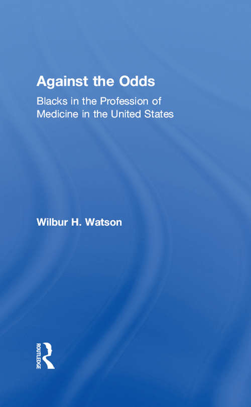 Book cover of Against the Odds: Blacks in the Profession of Medicine in the United States