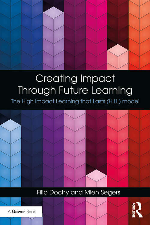 Book cover of Creating Impact Through Future Learning: The High Impact Learning that Lasts (HILL) Model