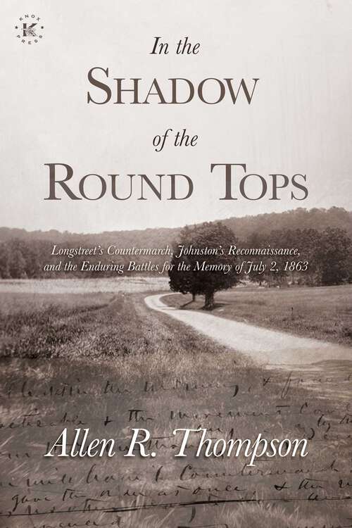 Book cover of In the Shadow of the Round Tops: Longstreet's Countermarch, Johnston's Reconnaissance, and the Enduring Battles for the Memory of July 2, 1863