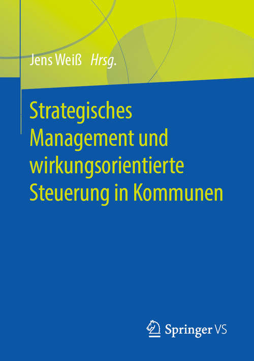Book cover of Strategisches Management und wirkungsorientierte Steuerung in Kommunen (1. Aufl. 2019)
