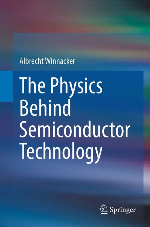 Book cover of The Physics Behind Semiconductor Technology (1st ed. 2022)