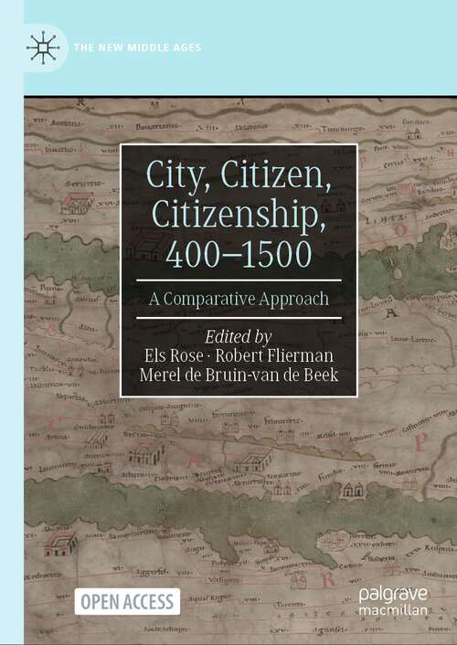 Book cover of City, Citizen, Citizenship, 400–1500: A Comparative Approach (2024) (The New Middle Ages)
