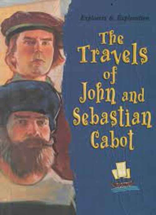 Book cover of Earth's Explorers: John And Sebastian Cabot