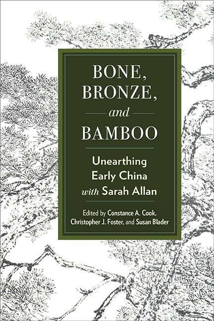 Book cover of Bone, Bronze, and Bamboo: Unearthing Early China with Sarah Allan (SUNY series in Chinese Philosophy and Culture)