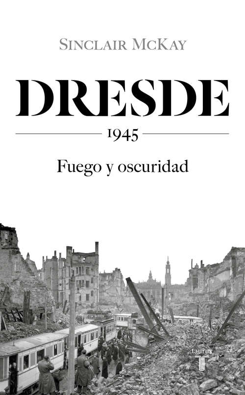Book cover of Dresde: 1945. Fuego y oscuridad