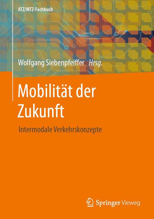 Book cover of Mobilität der Zukunft: Intermodale Verkehrskonzepte (1. Aufl. 2021) (ATZ/MTZ-Fachbuch)