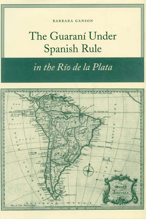 Book cover of The Guaraní Under Spanish Rule in the Río De La Plata