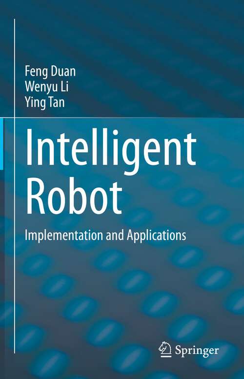 Book cover of Intelligent Robot: Implementation and Applications (1st ed. 2023)